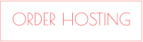 ORDER HOSTING